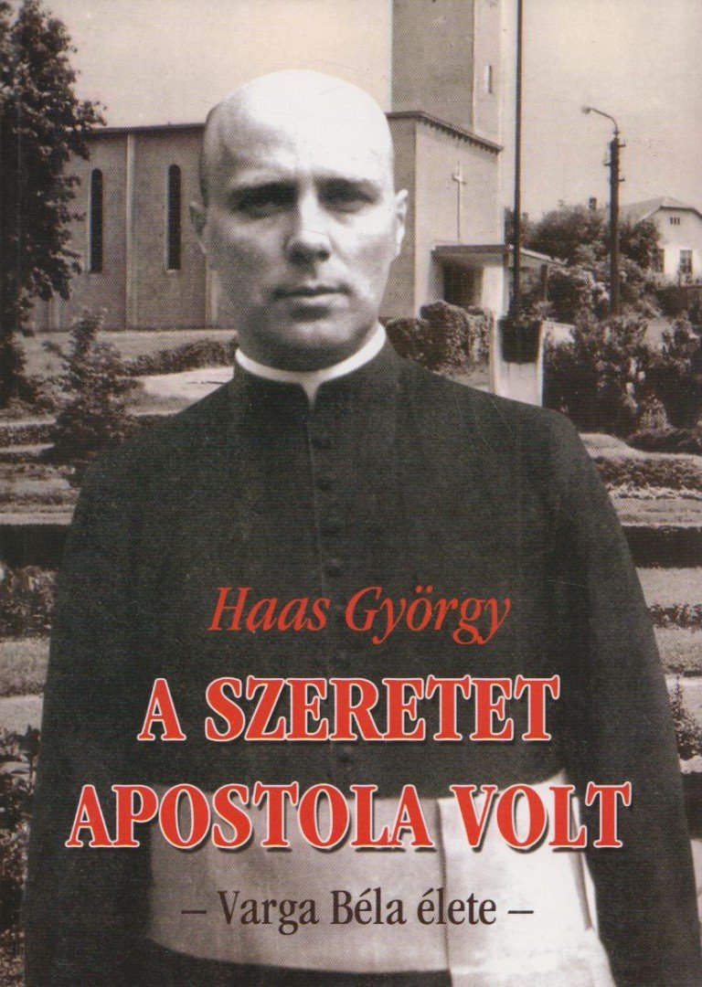Haas György - A szeretet apostola volt [antikvár]