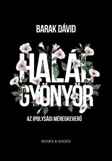 Barak Dávid - Halálgyönyör - Az ipolysági méregkeverő