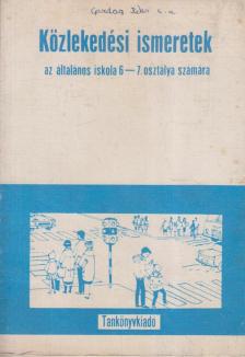 Lökös Sándor - Közlekedési ismeretek az általános iskola 6-7. osztálya számára [antikvár]
