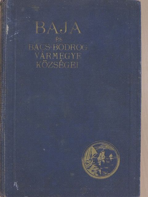 Dr. Rapcsányi Jakab - Baja és Bács-Bodrog vármegye községei [antikvár]