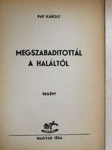 Pap Károly - Megszabaditottál a haláltól [antikvár]