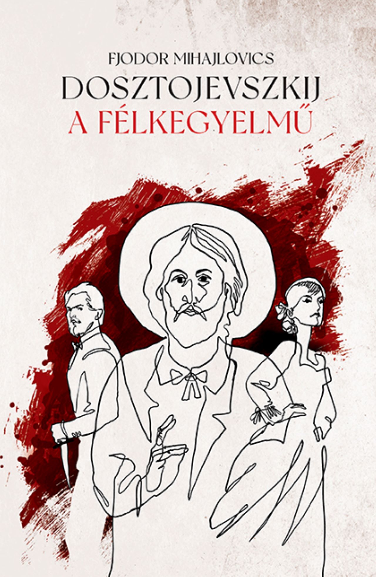 Fjodor Mihajlovics Dosztojevszkij - A félkegyelmű