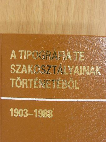 A tipográfia TE szakosztályainak történetéből (minikönyv) (számozott) [antikvár]