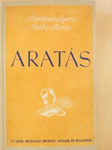 Szentmihályiné Szabó Mária - Aratás [antikvár]