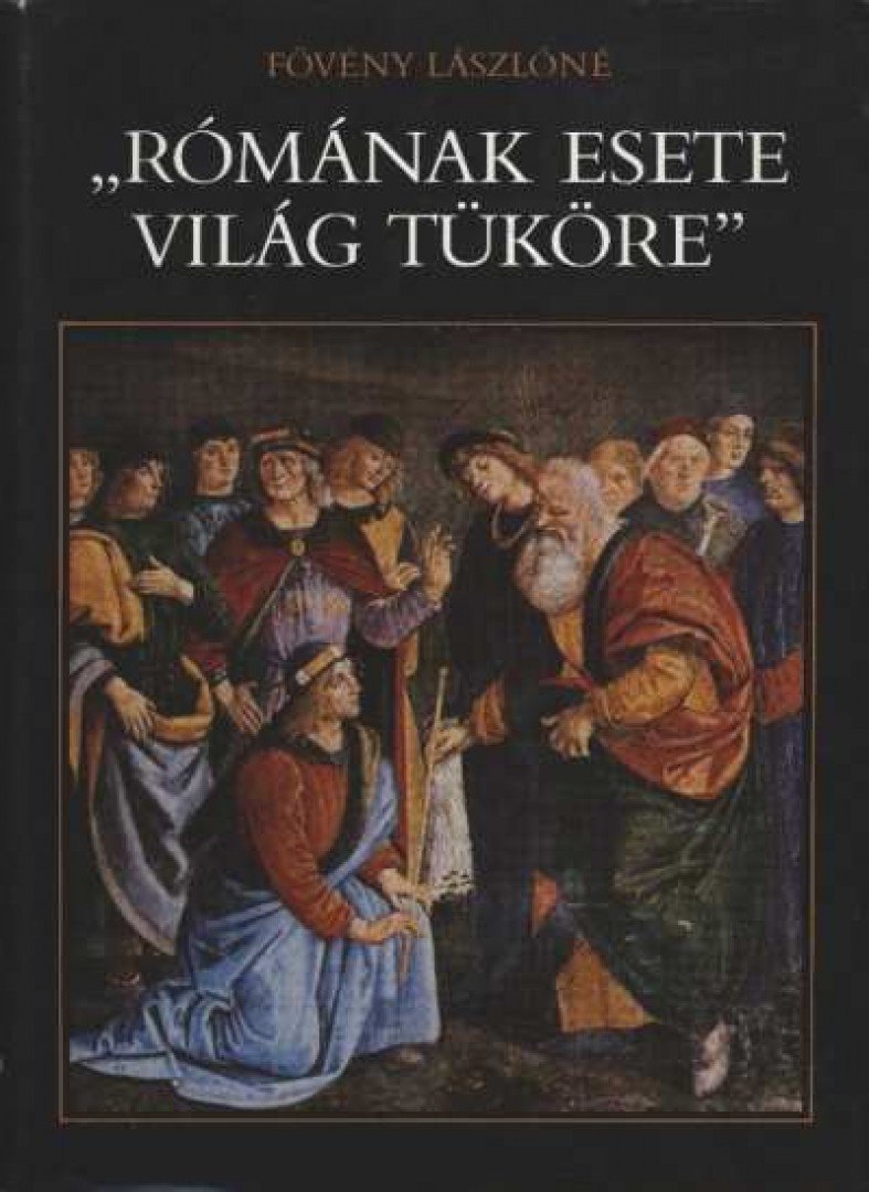 Fövény Lászlóné - "Rómának esete világ tüköre" [antikvár]