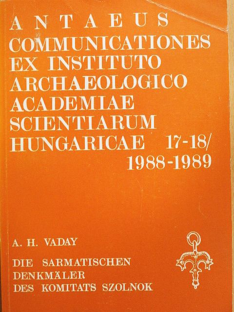 Andrea H. Vaday - Antaeus - Communicationes ex Instituto Archaeologico Academiae Scientiarum Hungaricae 17-18/1988-1989 [antikvár]