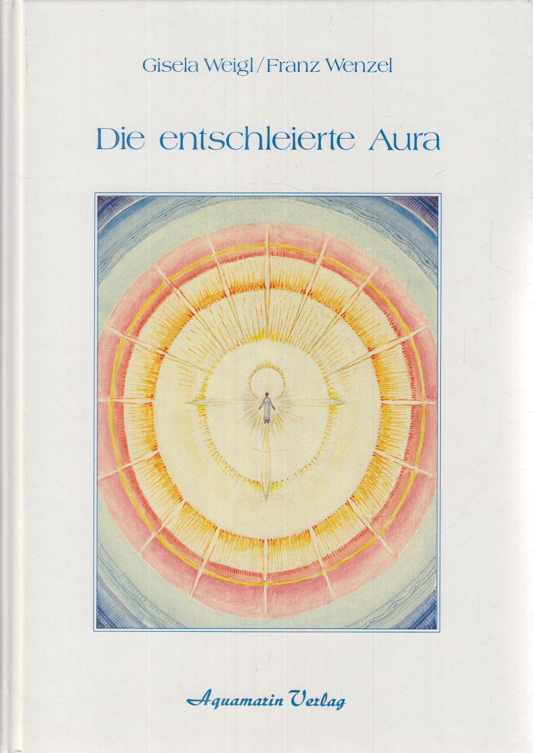 Weigl, Gisela, Wenzel, Franz - Die entschleierte Aura [antikvár]