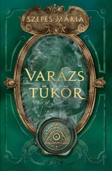 SZEPES MÁRIA - Varázstükör