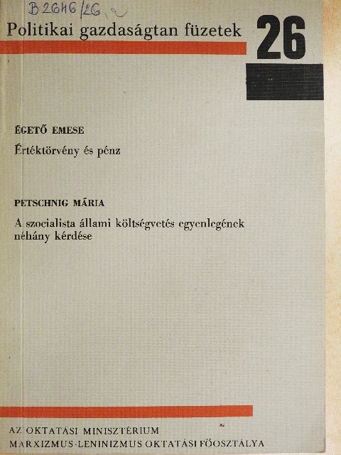 Égető Emese - Értéktörvény és pénz/A szocialista állami költségvetés egyenlegének néhány kérdése [antikvár]