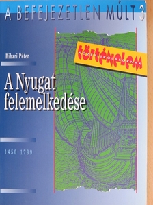 Bihari Péter - A Nyugat felemelkedése [antikvár]