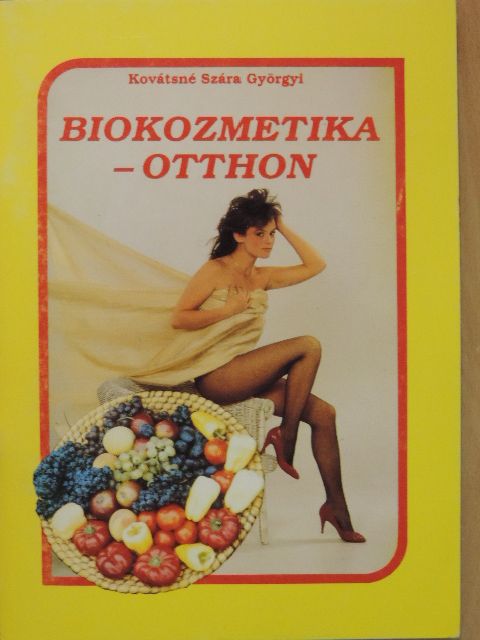 Kovátsné Szára Györgyi - Biokozmetika - otthon [antikvár]