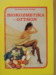 Kovátsné Szára Györgyi - Biokozmetika - otthon [antikvár]