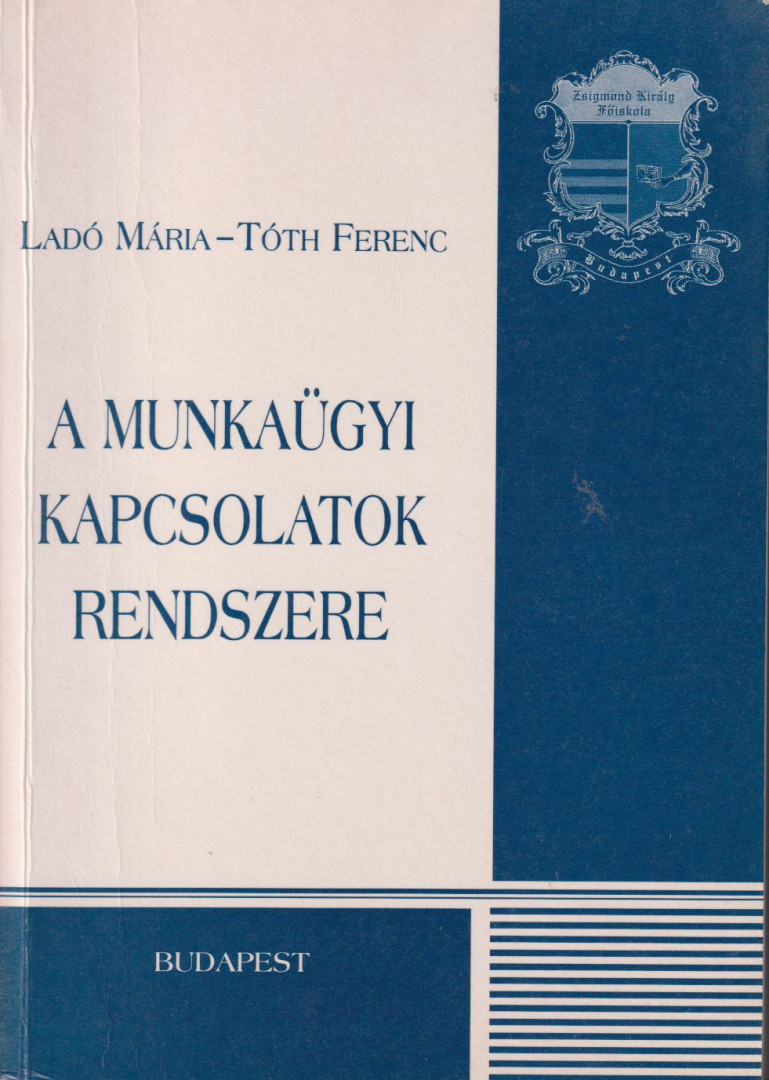 Ladó Mária, Tóth Ferenc - A munkaügyi kapcsolatok rendszere [antikvár]