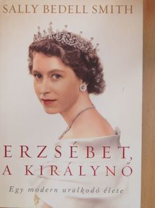 Sally Bedell Smith - Erzsébet, a királynő [antikvár]