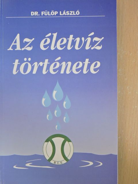Dr. Fülöp László - Az életvíz története [antikvár]