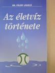 Dr. Fülöp László - Az életvíz története [antikvár]