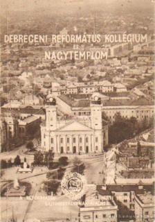Módis László - A debreceni református Kollégium és Nagytemplom [antikvár]