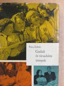 Rácz Zoltán - Családi és társadalmi ünnepek [antikvár]