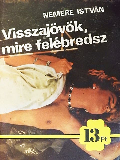 Nemere István - Visszajövök, mire felébredsz [antikvár]