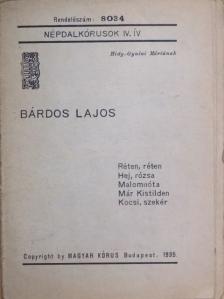 Bárdos Lajos - Réten, réten/Hej, rózsa/Malomnóta/Már Kistilden/Kocsi, szekér [antikvár]
