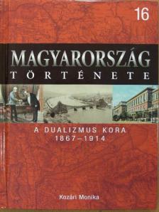 Kozári Monika - A dualizmus kora 1867-1914 [antikvár]