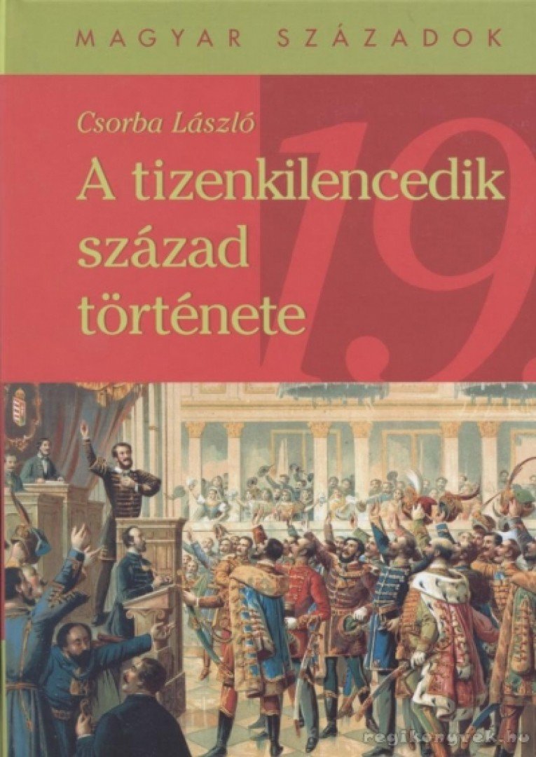 CSORBA LÁSZLÓ - A tizenkilencedik század története [antikvár]