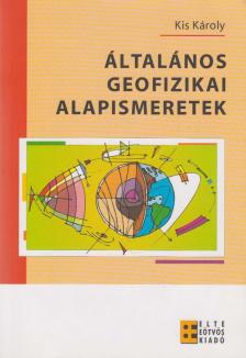 Kis Károly - Általános geofizikai alapismeretek [antikvár]