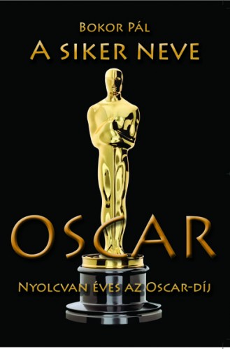 Bokor Pál - A siker neve Oscar [eKönyv: epub, mobi, pdf]