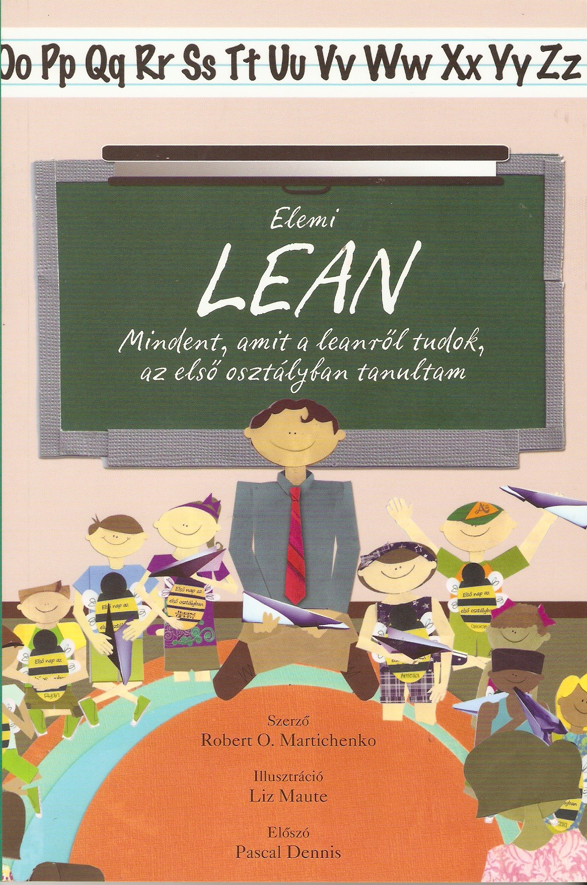 MARTICHENKO, ROBERT O. - Elemi leanMindent, amit a leanről tudok, az első osztályban tanultam