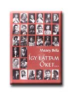 Mezey Béla - Így láttam őket...