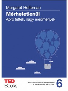 Heffernan, Margaret - Mérhetetlenül - Apró tettek, nagy eredmények [eKönyv: epub, mobi]