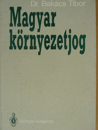 Dr. Bakács Tibor - Magyar környezetjog [antikvár]