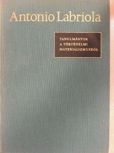 Antonio Labriola - Tanulmányok a történelmi materializmusról [antikvár]
