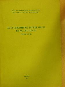 Ilia Mihály - Acta Historiae Litterarum Hungaricarum Tomus XII. [antikvár]