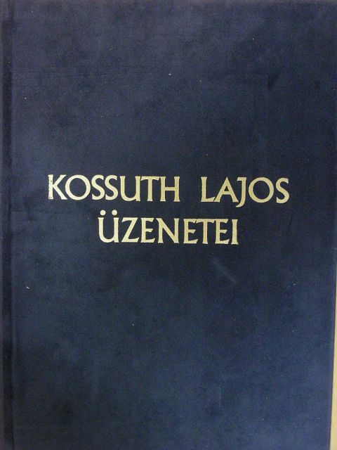 Kossuth Lajos - Kossuth Lajos üzenetei [antikvár]