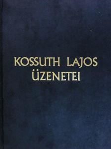 Kossuth Lajos - Kossuth Lajos üzenetei [antikvár]