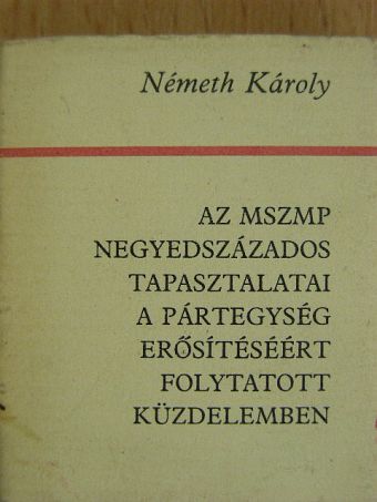Németh Károly - Az MSZMP negyedszázados tapasztalatai a pártegység erősítéséért folytatott küzdelemben (minikönyv) [antikvár]