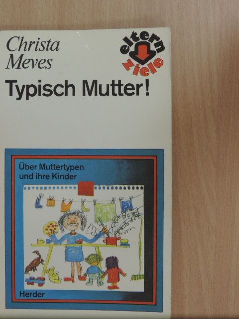 Christa Meves - Typisch Mutter! [antikvár]