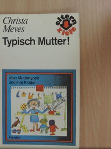 Christa Meves - Typisch Mutter! [antikvár]