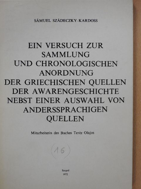 Sámuel Szádeczky-Kardoss - Ein versuch zur Sammlung und Chronologischen Anordnung der Griechischen Quellen der Awarengeschichte Nebst Einer Auswahl von Anderssprachigen Quellen (dedikált példány) [antikvár]