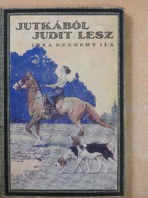 Szegedy Ila - Jutkából Judit lesz [antikvár]