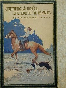 Szegedy Ila - Jutkából Judit lesz [antikvár]