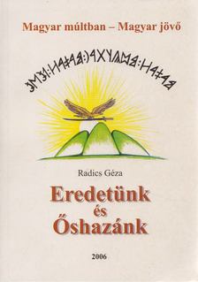 RADICS GÉZA - Eredetünk és őshazánk [antikvár]