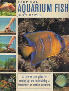 Dawes, John - Tropical Aquarium Fish [antikvár]
