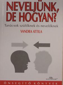 Vandra Attila - Neveljünk, de hogyan? [antikvár]