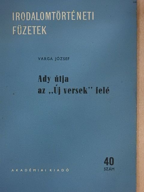 Varga József - Ady útja az "Új versek" felé [antikvár]