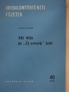 Varga József - Ady útja az "Új versek" felé [antikvár]