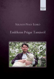 Szilágyi Nagy Ildikó - Emlékeim Prágai Tamásról