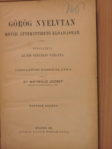 Dr. Maywald József - Görög nyelvtan rövid, áttekinthető előadásban [antikvár]