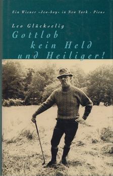 Leo Glückselig - Gottlob kein Held und Heiliger! [antikvár]
